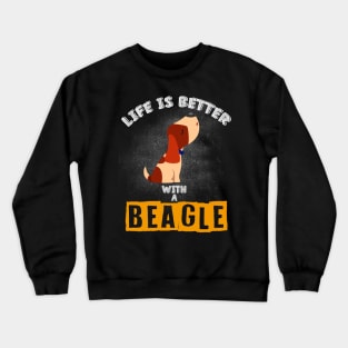 Life Is Better With A Beagle - Dog Lovers Beagles Dogs Crewneck Sweatshirt
